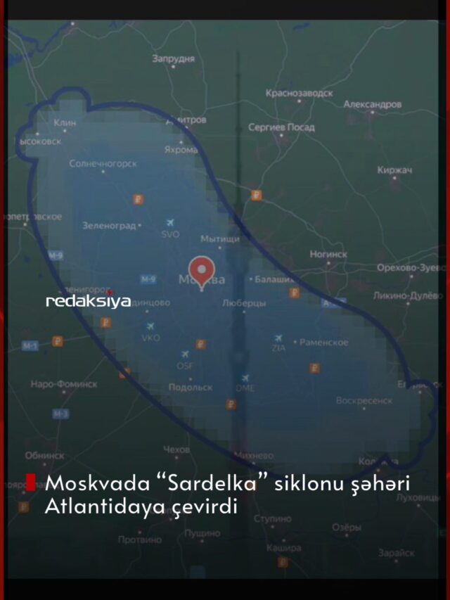 Moskvada “Sardelka” siklonu şəhəri Atlantidaya çevirdi